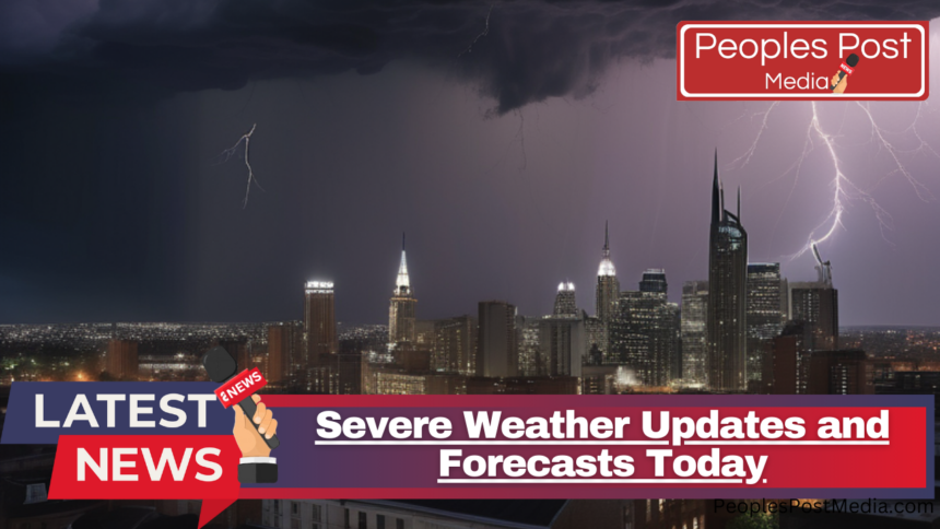 Severe Weather Updates & Forecasts Today