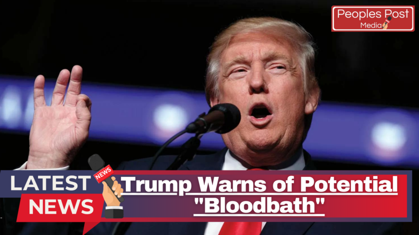 Trump Warns of Potential "Bloodbath" if He Loses November Election